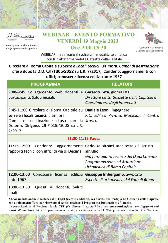 Webinar 19 maggio 2023 Circolare di Roma Capitale su Serre e Locali tecnici: ultim'ora. Cambi di destinazione d’uso dopo la D.D. QI /1805/2022 su L.R. 7/2017; Condono: aggiornamenti con uffici; conoscere licenza edilizia ante 1967